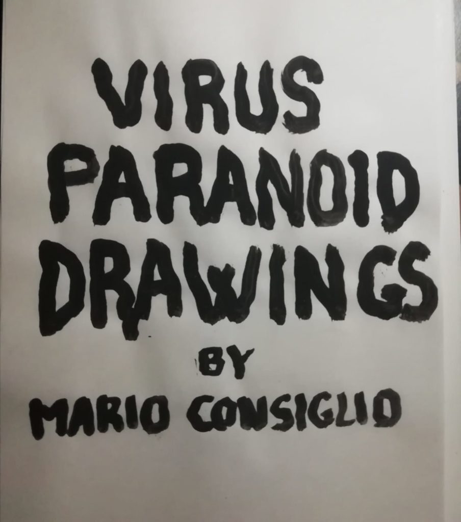 Mario Consiglio, Virus Paranoid Drawings, 33 disegni tecnica mista su carta, 2020
