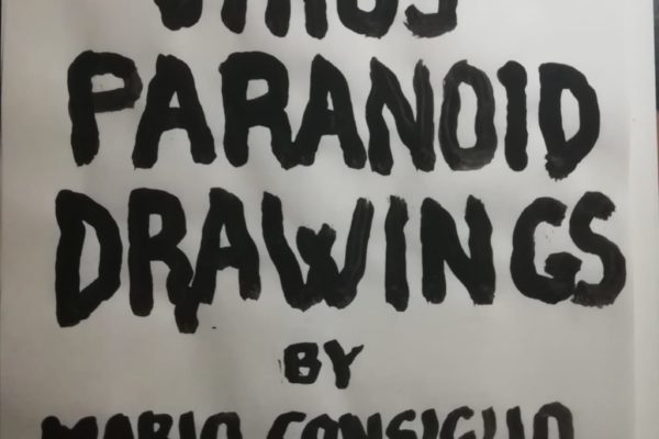 Mario Consiglio, Virus Paranoid Drawings, 33 disegni tecnica mista su carta, 2020